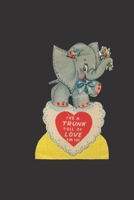 i have a trunck full of love for you: cute elephant baby retro style valentine's day gift for boyfriend girlfriend kid boys girls B084DH8854 Book Cover