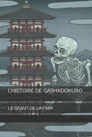 L’HISTOIRE DE GASHADOKURO: LE GÉANT DE LA FAIM (French Edition) B0F9VFFVDB Book Cover