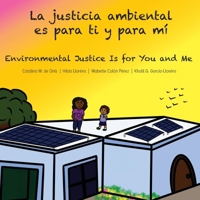 La justicia ambiental es para ti y para mí/Environmental Justice Is for You and Me 1792354851 Book Cover