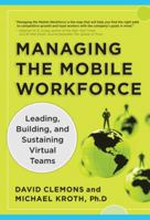 Managing the Mobile Workforce: Leading, Building, and Sustaining Virtual Teams 0071742204 Book Cover