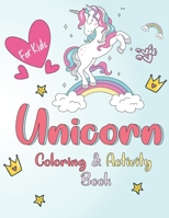 Unicorn Coloring and Activity Book: A Funny Book with Over than 60 activities (Coloring, Mazes, Matching, counting, drawing and More !) - for Kids Age B08P1H4GGJ Book Cover