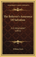 The Believer's Assurance Of Salvation: Is It Attainable? 1120728398 Book Cover