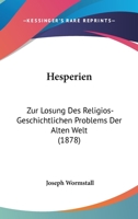 Hesperien: Zur Losung Des Religios-Geschichtlichen Problems Der Alten Welt (1878) 1141658496 Book Cover