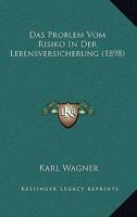 Das Problem Vom Risiko In Der Lebensversicherung (1898) 127085254X Book Cover