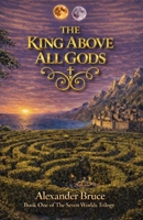 The King Above All Gods 1399952803 Book Cover