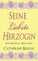 Seine Liebste Herzogin: Eine Regency-Romanze (German Edition) B0DFHLXPXG Book Cover