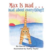 Max Is Mad... Mad About Everything!! 1413467504 Book Cover