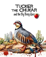 Tucker the Chukar and the Big Berry Race: a rhyming tale about cooperation (The Gamebird Series) B0DV9D11R4 Book Cover