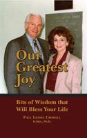 Our Greatest Joy: Bits of Wisdom that Will Bless Your Life 1935235109 Book Cover