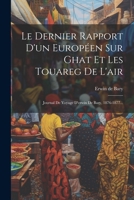 Le Dernier Rapport D'un Européen Sur Ghat Et Les Touareg De L'air: Journal De Voyage D'erwin De Bary, 1876-1877... 102235468X Book Cover