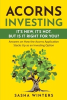 Acorns Investing: It's New. It's Hot. But Is It Right for You? 1329127552 Book Cover