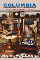 Columbia: Those Who Honorably Served 1737301792 Book Cover