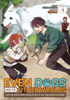 Even Dogs Go to Other Worlds: Life in Another World with My Beloved Hound (Manga) Vol. 4 B0CLL9SZVD Book Cover