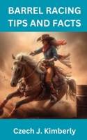 BARREL RACING TIPS AND FACTS B0CW1HZPPY Book Cover