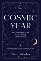 Cosmic Year: Your Astrological Guide to Co-Creating with the Planets 1645474941 Book Cover