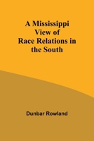 A Mississippi View of Race Relations in the South 9357729682 Book Cover