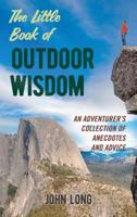 The Little Book of Outdoor Wisdom: An Adventurer's Collection of Anecdotes and Advice 1493034731 Book Cover