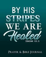 By His Stripes We Are Healed: Prayer & Bible Journal 8" x 10" 1794254692 Book Cover