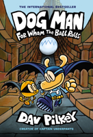 Dog Man: For Whom the Ball Rolls 1338236598 Book Cover