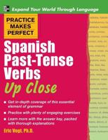 Practice Makes Perfect: Spanish Past-Tense Verbs Up Close 1260010724 Book Cover