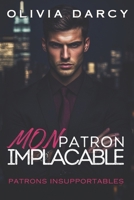 Mon Patron Implacable: Jeux de Pouvoir et de Séduction au Bureau (Patrons Insupportables) (French Edition) B0F24193NX Book Cover