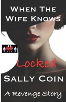When The Wife Knows - Locked: A Revenge Story 9363562026 Book Cover