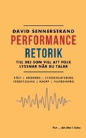 PerformanceRetorik: Till dej som vill att folk lyssnar när du talar (Swedish Edition) 9181147538 Book Cover