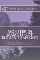Monster in Mama Is Not Bigger Than God Revised Edition 1517694760 Book Cover