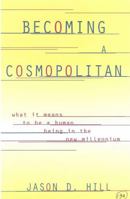 Becoming a Cosmopolitan: What It Means to Be a Human Being in the New Millennium 0847697541 Book Cover