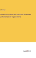 Theoretisch-praktisches Handbuch der ebenen und sphärischen Trigonometrie 3382025795 Book Cover