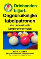 Driebanden Biljart - Ongebruikelijke Tabelpatronen: Van Professionele Kampioentoernooien 1625052677 Book Cover