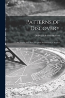 Patterns of Discovery: an Inquiry Into the Conceptual Foundations of Science 101521939X Book Cover