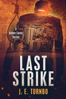 Last Strike (A Anthony Carver Novel) B0GVKZ3ZPQ Book Cover