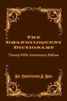 The Grandiloquent Dictionary: Twenty-Fifth Anniversary Edition 1304792315 Book Cover