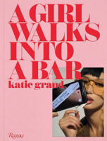 Katie Grand: A Girl Walks into a Bar 0847865541 Book Cover