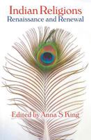 Indian Religions: Renaissance and Renewal: The Spalding Papers on Indic Studies 1845531698 Book Cover
