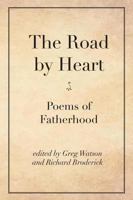 The Road by Heart: Poems of Fatherhood 1947237098 Book Cover