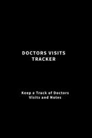 Doctors Visits Tracker: Keep a Track of Doctors Visits and Notes 1979938768 Book Cover