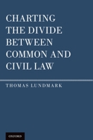 Charting the Divide Between Common and Civil Law 0199738823 Book Cover