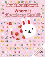 MoshiMoshiKawaii Where Is Strawberry Moshi? 0763652784 Book Cover