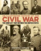 An Illustrated History of the Civil War: The Conflict That Defined the United States 1839406607 Book Cover