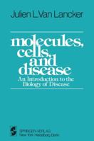 Molecules, Cells, and Disease: An Introduction to the Biology of Disease 0387902422 Book Cover
