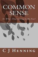 Common Sense: Or Who's That Sitting In My Pew? 1512212156 Book Cover