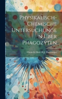 Physikalisch-Chemische Untersuchungen �ber Phagozyten 1021104922 Book Cover