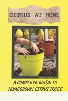 Citrus at Home: A Complete Guide to Homegrown Citrus Trees B0DYZTJWKV Book Cover