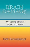 Brain Damage: Overcoming Adversity With Wit And Humor 1885373643 Book Cover