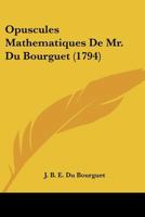 Opuscules Mathematiques De Mr. Du Bourguet (1794) 1166176258 Book Cover