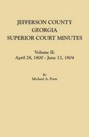 Jefferson County, Georgia, Superior Court Minutes. Volume II: April 28, 1800-June 12, 1804 0806357916 Book Cover