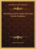 The Evidence Of A Future Life From Psychic Evolution 1425373267 Book Cover