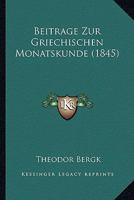 Beitrage Zur Griechischen Monatskunde (1845) (German Edition) 1144337526 Book Cover